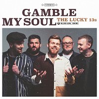 The Lucky 13s – Gamble My Soul