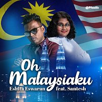 Eshita Eswaran, Santesh – Oh Malaysiaku