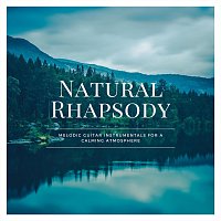 Přední strana obalu CD Natural Rhapsody: Melodic Guitar Instrumentals for a Calming Atmosphere