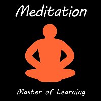 Master of Learning – Meditation