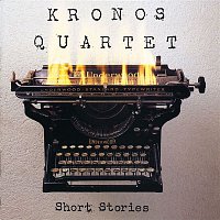 Kronos Quartet – Short Stories