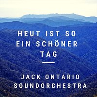 Jack Ontario Soundorchestra – Heut ist so ein schöner Tag
