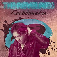 The Revelries – Troublemaker