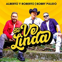 Alberto Y Roberto, Bobby Pulido – Se Ve Linda