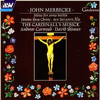 The Cardinall's Musick, Andrew Carwood, David Skinner – Merbecke: Missa Per arma iustitie etc.
