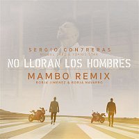 Sergio Contreras – No lloran los hombres (feat. Miguel Sáez y Yoanis Star) [Borja Jiménez & Borja Navarro Mambo Remix]