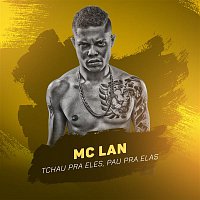 MC Lan – Tchau pra eles, pau pra elas