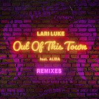 LARI LUKE, Alida – Out Of This Town (The Remixes)