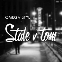 Omega Styl – Stále v Tom FLAC