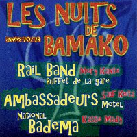 Rail Band, Les Ambassadeurs du Motel de Bamako, Orchestre National Badema – Les nuits de Bamako: Années 70 - 78