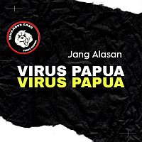Virus Papua – Jang Alasan