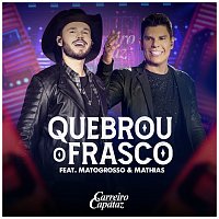 Carreiro & Capataz, Matogrosso & Mathias – Quebrou O Frasco [Ao Vivo]