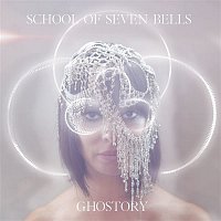 School Of Seven Bells – Ghostory