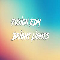 Fusion EDM – Bright Lights