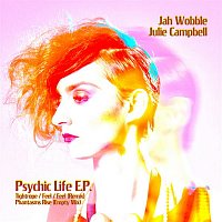 Jah Wobble & Julie Campbell – Psychic Life EP