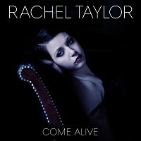 Rachel Taylor – Come Alive