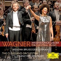 Measha Brueggergosman, The Cleveland Orchestra, Franz Welser-Most – Wagner/Mottl: Wesendonck Lieder; Wagner: Preludes & Overtures