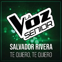 Salvador Rivera – Te Quiero, Te Quiero