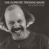 The Domenic Troiano Band – The Joke's On Me