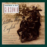 George, Ira Gershwin – George & Ira Gershwin: Pardon My English