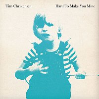 Tim Christensen – Hard To Make You Mine