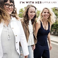 I'm With Her – Little Lies