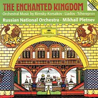 Russian National Orchestra, Mikhail Pletnev – The Enchanted Kingdom