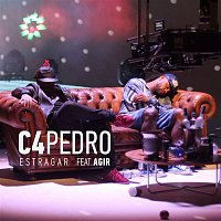 C4 Pedro, Agir – Estragar