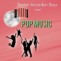 Boston Accordion Boys – Boston Accordion Boys meet Pop Music