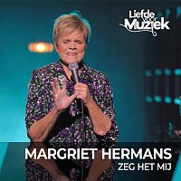 Margriet Hermans – Zeg Het Mij [Live Uit Liefde Voor Muziek]