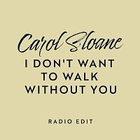 Carol Sloane – I Don't Want To Walk Without You [Radio Edit]