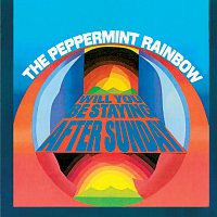 The Peppermint Rainbow – Will You Be Staying After Sunday