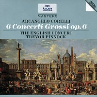 The English Concert, Trevor Pinnock – Corelli: 6 Concertos Grosso Op.6