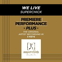 Superchick – Premiere Performance Plus: We Live