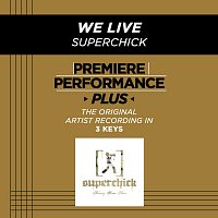 Superchick – Premiere Performance Plus: We Live