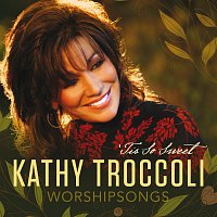 Kathy Troccoli – Worshipsongs: 'Tis So Sweet