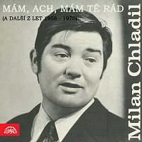 Milan Chladil – Mám, ach, mám tě rád (a další z let 1958-1970)