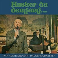 Ivar Ruste – Husker du den gang...