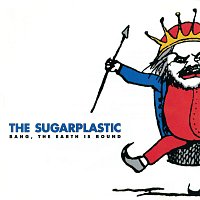 Sugarplastic – Bang, The Earth Is Round