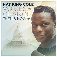 Nat King Cole – Voices Of Change, Then and Now