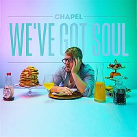 Chapel – We've Got Soul