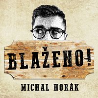 Michal Horák – Blaženo!