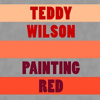 Teddy Wilson – Painting Red