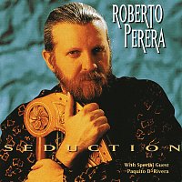 Roberto Perera, Paquito D'Rivera – Seduction