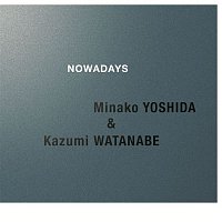 Minako Yoshida & Kazumi Watanabe – NOWADAYS