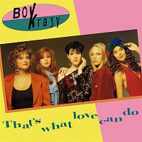 Boy Krazy – That's What Love Can Do
