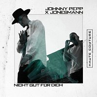 Johnny Pepp, Jonesmann – Nicht gut fur Dich