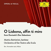Mattia Battistini, Orchestra del Teatro alla Scala di Milano, Carlo Sabajno – Donizetti: Don Sebastiano: O Lisbona, alfin ti miro