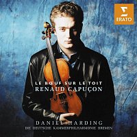 Renaud Capucon, Die Deutsche Kammerphilharmonie Bremen, Daniel Harding – Le Boeuf sur le toit