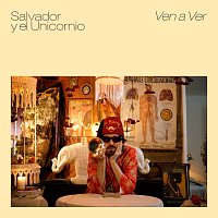 Salvador Y El Unicornio – Ven A Ver